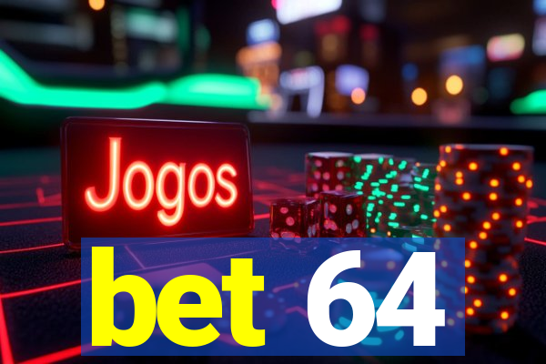 bet 64